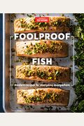 Foolproof Fish: Modern Recipes For Everyone, Everywhere