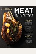 Meat Illustrated: A Foolproof Guide To Understanding And Cooking With Cuts Of All Kinds