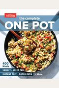 The Complete One Pot: 400 Meals For Your Skillet, Sheet Pan, Instant Pot(R), Dutch Oven, And More