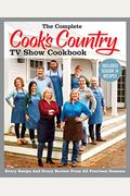 The Complete Cook's Country TV Show Cookbook Includes Season 14 Recipes: Every Recipe and Every Review from All Fourteen Seasons