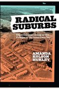 Radical Suburbs: Experimental Living On The Fringes Of The American City