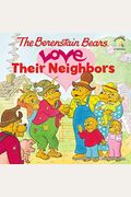 The Berenstain Bears Love Their Neighbors (Berenstain Bears/Living Lights)