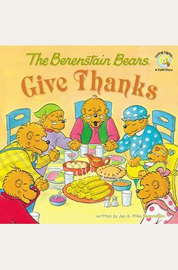 The Berenstain Bears Give Thanks The Berenstain Bears Give Thanks