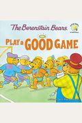 The Berenstain Bears Play A Good Game (Berenstain Bears/Living Lights)