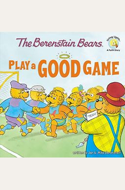 The Berenstain Bears Play A Good Game The Berenstain Bears Play A Good Game
