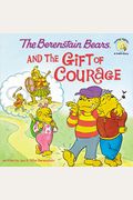 The Berenstain Bears And The Gift Of Courage (Berenstain Bears/Living Lights)