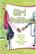 Girl Politics: Friends, Cliques, And Really Mean Chicks