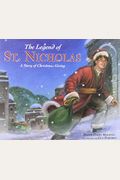 The Legend Of St. Nicholas: A Story Of Christmas Giving