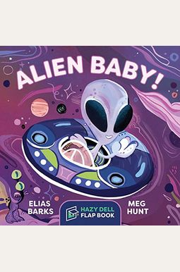 Alien Baby!: A Hazy Dell Flap Book Alien Baby!: A Hazy Dell Flap Book