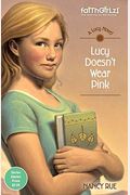 Lucy Doesn't Wear Pink (Faithgirlz / A Lucy Novel)