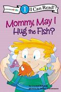 Mommy May I Hug The Fish: Biblical Values, Level 1