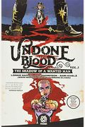Undone By Blood: Or The Shadow Of A Wanted Man