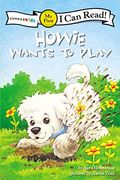 Howie Wants To Play: My First
