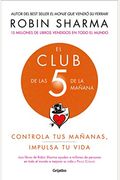 El Club De Las 5 De La MañAna: Controla Tus MañAnas, Impulsa Tu Vida / The 5 Am Club: Own Your Morning. Elevate Your Life.