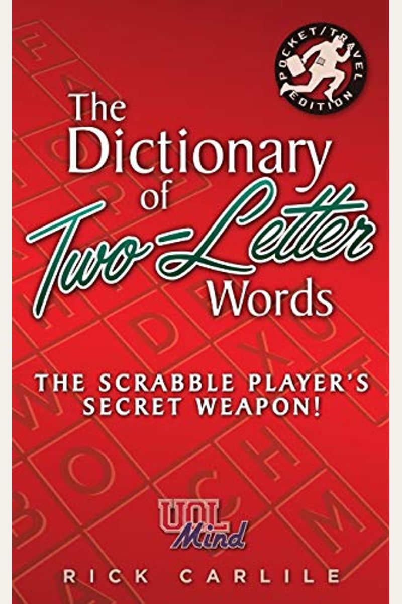 The Dictionary Of Two-Letter Words - The Scrabble Player's Secret Weapon!: Master The Building-Blocks Of The Game With Memorable Definitions Of All 12