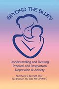 Beyond the Blues: Understanding and Treating Prenatal and Postpartum Depression & Anxiety (2019)