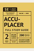 Accuplacer Full Study Guide: Complete Subject Review, 2 Full Practice Tests Book + Online, 200 Realistic Questions, Plus Online Flashcards