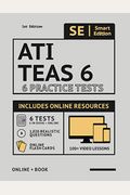 Ati Teas 6 Practice Tests Workbook 2020 2nd Edition: 6 Full Length Practice Test Workbook Both In Book + Online, 100 Video Lessons, 1,020 Realistic Qu