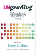 Ungrading: Why Rating Students Undermines Learning (And What To Do Instead)