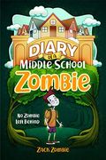 Diary Of A Middle School Zombie: No Zombie Left Behind