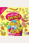 The Berenstain Bears  And The Trouble With Things: Stickers Included! (Berenstain Bears/Living Lights)