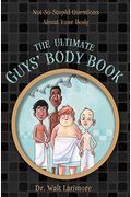 The Ultimate Guys' Body Book: Not-So-Stupid Questions About Your Body