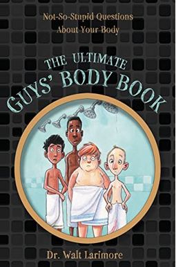 The Ultimate Guys' Body Book: Not-So-Stupid Questions about Your Body The Ultimate Guys' Body Book: Not-So-Stupid Questions about Your Body