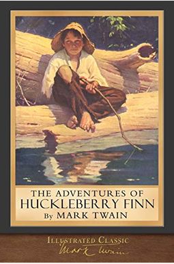 The Adventures of Huckleberry Finn: Illustrated Classic The Adventures of Huckleberry Finn: Illustrated Classic