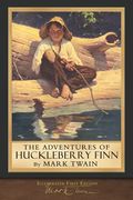 The Adventures Of Huckleberry Finn (Illustrated First Edition): 100th Anniversary Collection