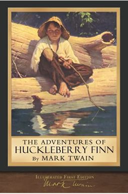 The Adventures Of Huckleberry Finn (Illustrated First Edition): 100th Anniversary Collection The Adventures Of Huckleberry Finn (Illustrated First Edition): 100th Anniversary Collection