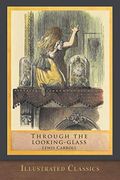 Through The Looking Glass (Illustrated Classics): Illustrated By John Tenniel