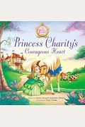 Princess Charity's Courageous Heart (The Princess Parables)