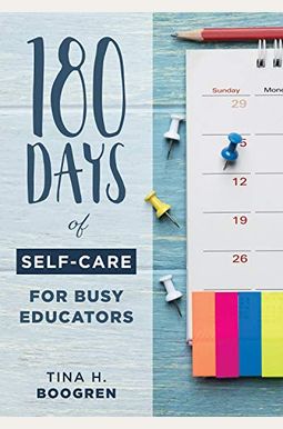 180 Days Of Self-Care For Busy Educators: (A 36-Week Plan Of Low-Cost Self-Care For Teachers And Educators) 180 Days Of Self-Care For Busy Educators: (A 36-Week Plan Of Low-Cost Self-Care For Teachers And Educators)
