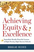 Achieving Equity And Excellence: Immediate Results From The Lessons Of High-Poverty, High-Success Schools (A Strategy Guide To Equitable Classroom Pra