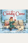 The Legend Of The Candy Cane: The Inspirational Story Of Our Favorite Christmas Candy
