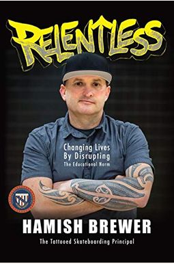 Relentless: Changing Lives By Disrupting The Educational Norm Relentless: Changing Lives By Disrupting The Educational Norm