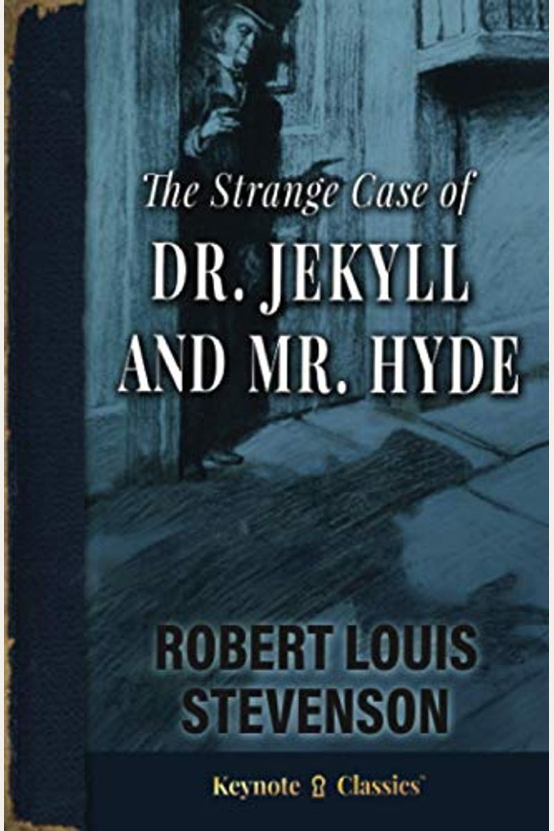 The Strange Case Of Dr. Jekyll And Mr. Hyde (Annotated Keynote Classics)