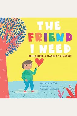 The Friend I Need: Being Kind & Caring To Myself The Friend I Need: Being Kind & Caring To Myself