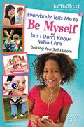 Everybody Tells Me To Be Myself But I Don't Know Who I Am, Revised Edition (Faithgirlz)