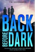 Back Before Dark: Sometimes Rescuing A Friend From The Darkness Means Going In After Him. (A Code Of Silence Novel)