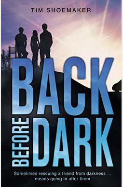 Back Before Dark: Sometimes Rescuing A Friend From Darkness ... Means Going In After Them (A Code Of Silence Novel) Back Before Dark: Sometimes Rescuing A Friend From Darkness ... Means Going In After Them (A Code Of Silence Novel)