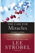 The Case For Miracles Student Edition: A Journalist Explores The Evidence For The Supernatural