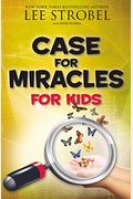 Case For Miracles For Kids (Lee Strobel Series For Kids)