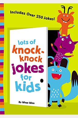 Lots Of Knock-Knock Jokes For Kids Lots Of Knock-Knock Jokes For Kids