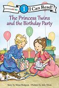 The Princess Twins And The Birthday Party (I Can Read! / Princess Twins Series)