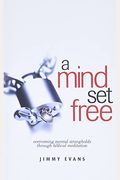 A Mind Set Free: Overcoming Mental Strongholds Through Biblical Meditation