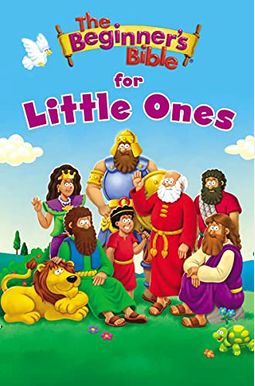 The Beginner's Bible for Little Ones The Beginner's Bible for Little Ones