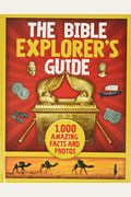 The Bible Explorer's Guide: 1,000 Amazing Facts And Photos