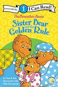 The Berenstain Bears Sister Bear And The Golden Rule: Level 1