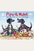 Piper And Mabel: Two Very Wild But Very Good Dogs
